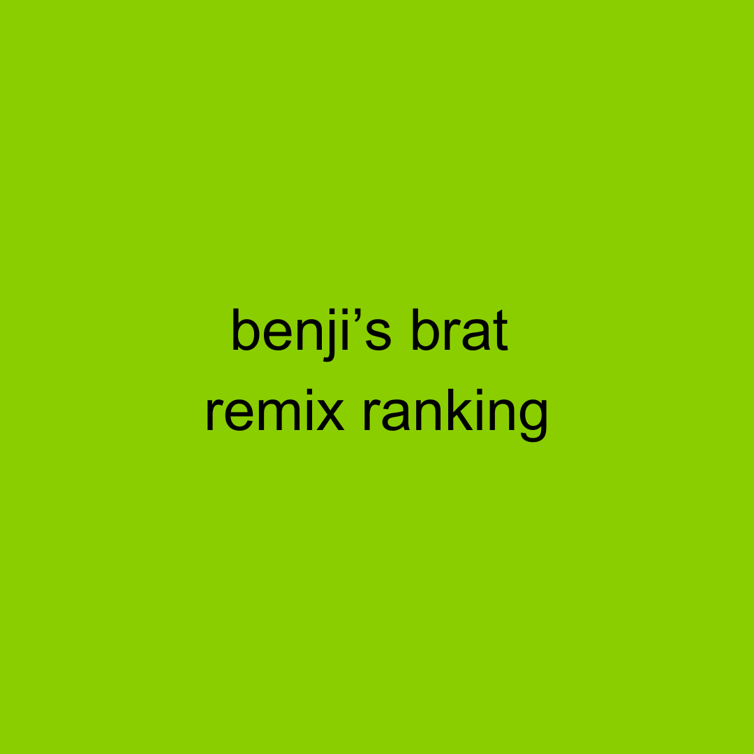 Benji's "Brat" remix ranking.